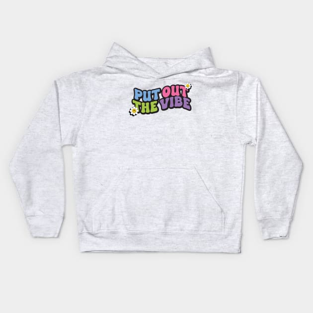 Put out the vibe Kids Hoodie by aidreamscapes